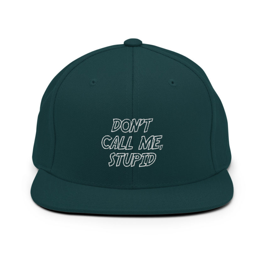 Don't call me, Stupid.  Snapback Hat - Image 11