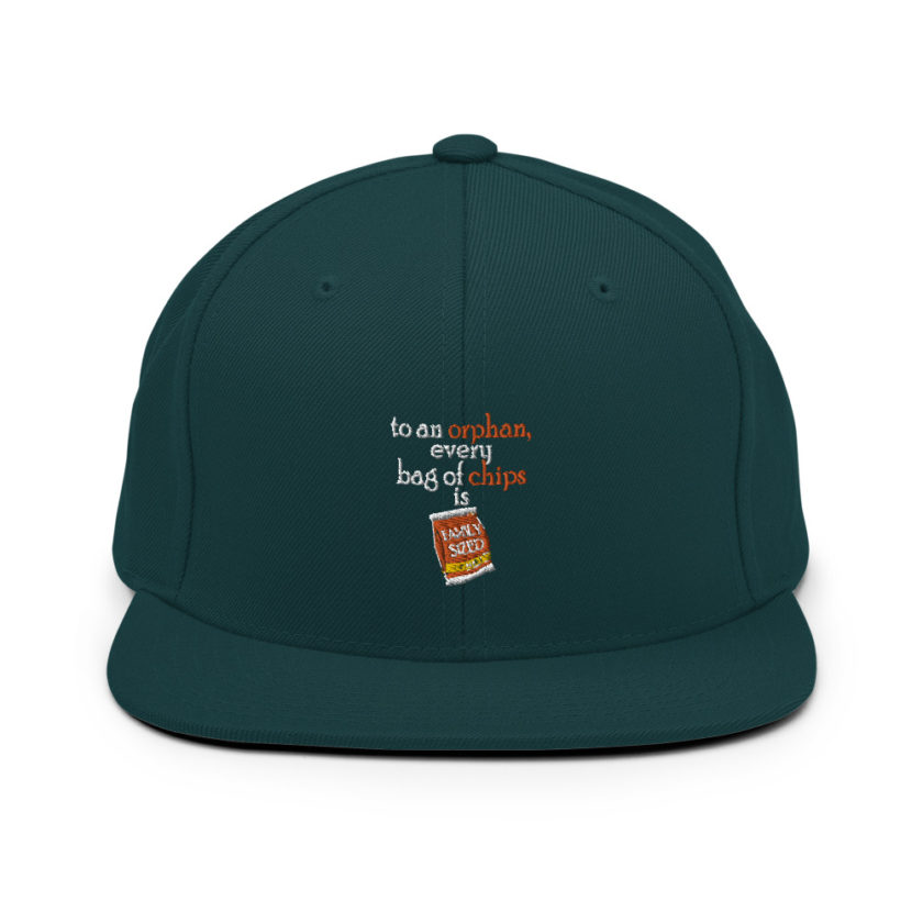 To an orphan, every bag of chips is family sized.  Snapback Hat - Image 11