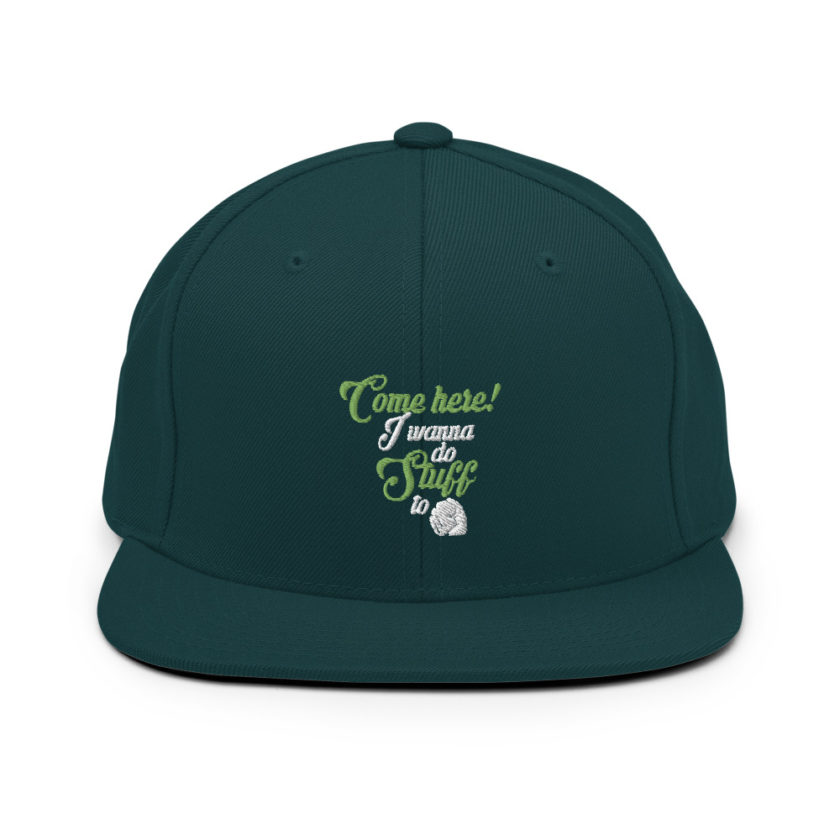 Come here! I wanna do stuff to you! Snapback Hat - Image 11