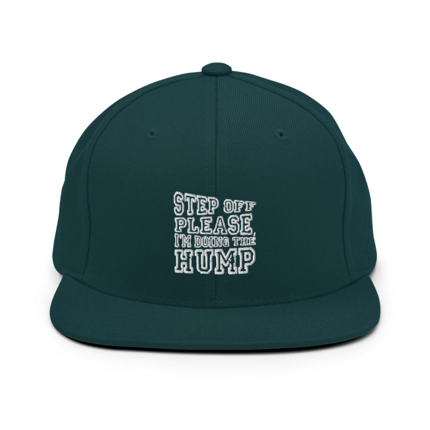 Step off please, I'm doing The Hump.  Snapback Hat - Image 11