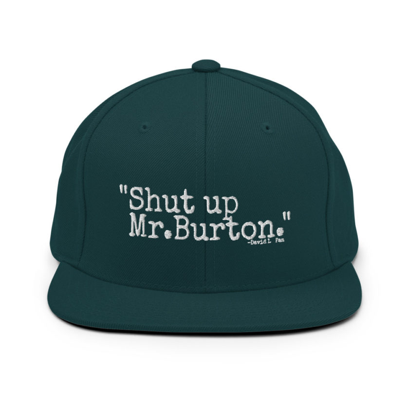 Shut up Mr.Burton - David Lo Pan, Big Trouble in Little China  Snapback Hat - Image 12