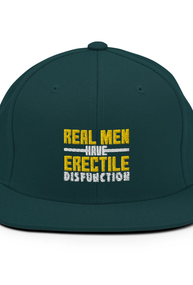 Real men have erectile disfunction  Snapback Hat