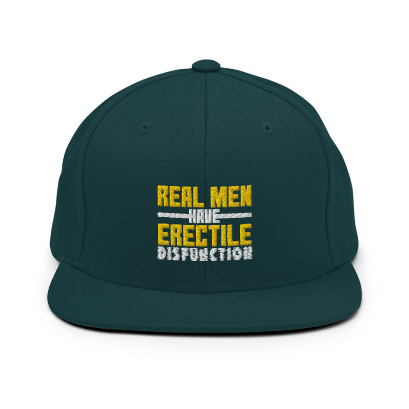 Real men have erectile disfunction  Snapback Hat