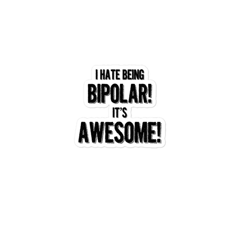 I hate being bipolar! It's awesome! Bubble-free stickers - Image 2
