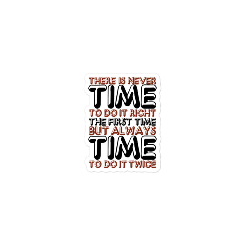 There is never time to do it right the first time but always time to do it twice Bubble-free stickers - Image 2