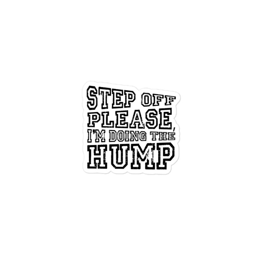 Step off please, I'm doing The Hump Bubble-free stickers - Image 2