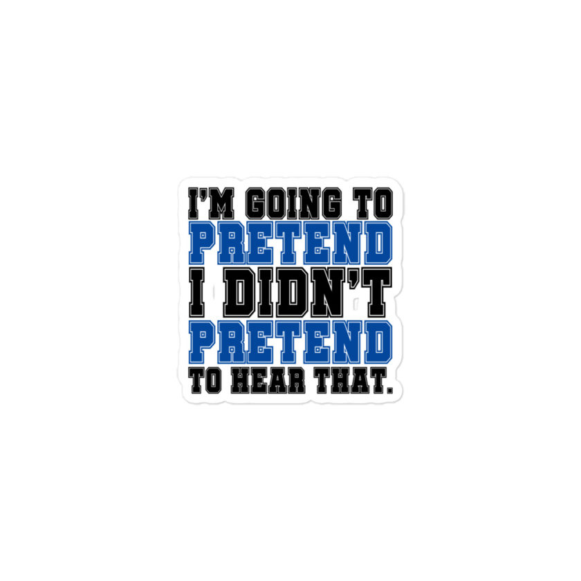 I'm going to pretend I didn't pretend to hear that Bubble-free stickers - Image 2