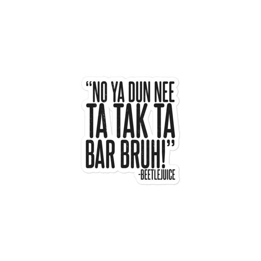 No ya dun nee ta tak ta Bar Bruh! -Beetlejuice Bubble-free stickers - Image 2