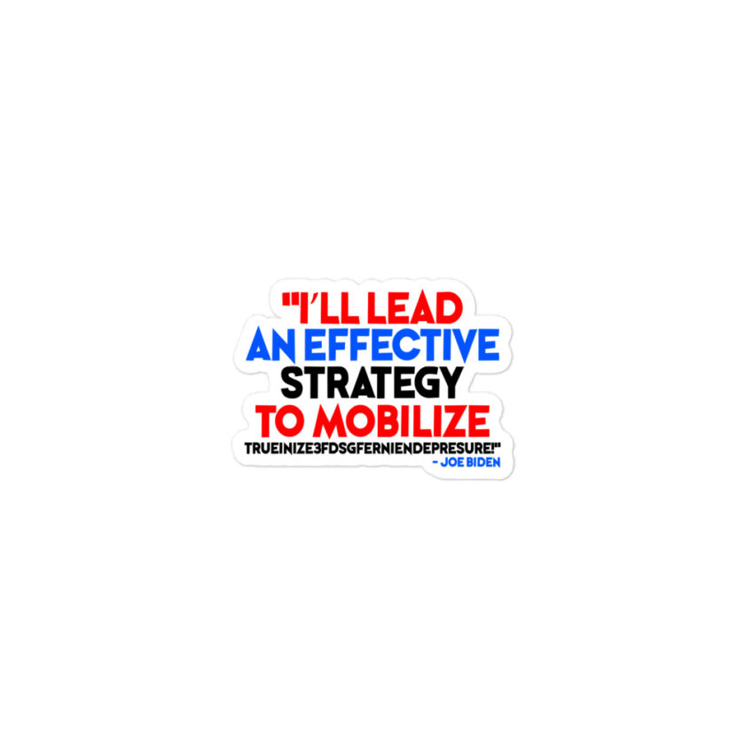 I'll lead and effective strategy to mobilize trueinize3fdsgferniendepresure! - Joe Biden Bubble-free stickers - Image 2