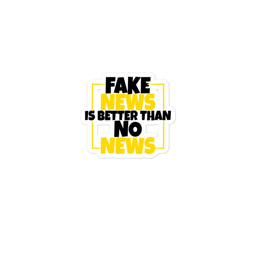 Fake news is better than no news Bubble-free stickers - Image 2