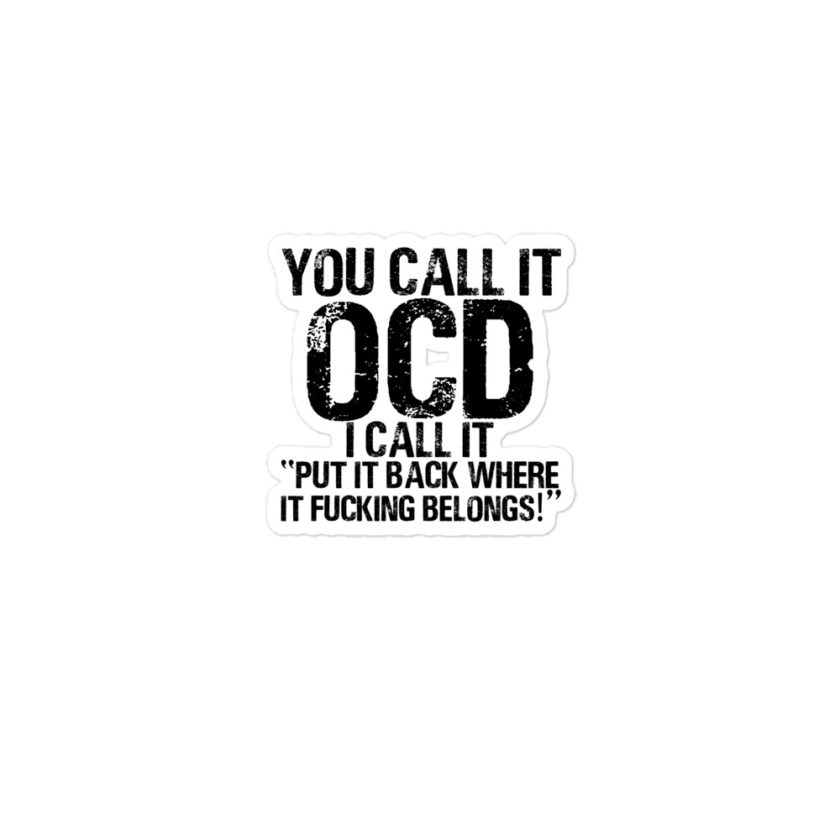 You call it OCDI call it "Put it back where it fucking belongs!" Bubble-free stickers - Image 2