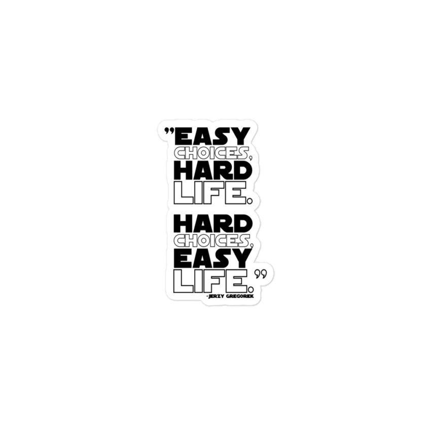Easy choices, hard life. Hard choices, Easy life. - Jerzy Gregorek Bubble-free stickers - Image 2
