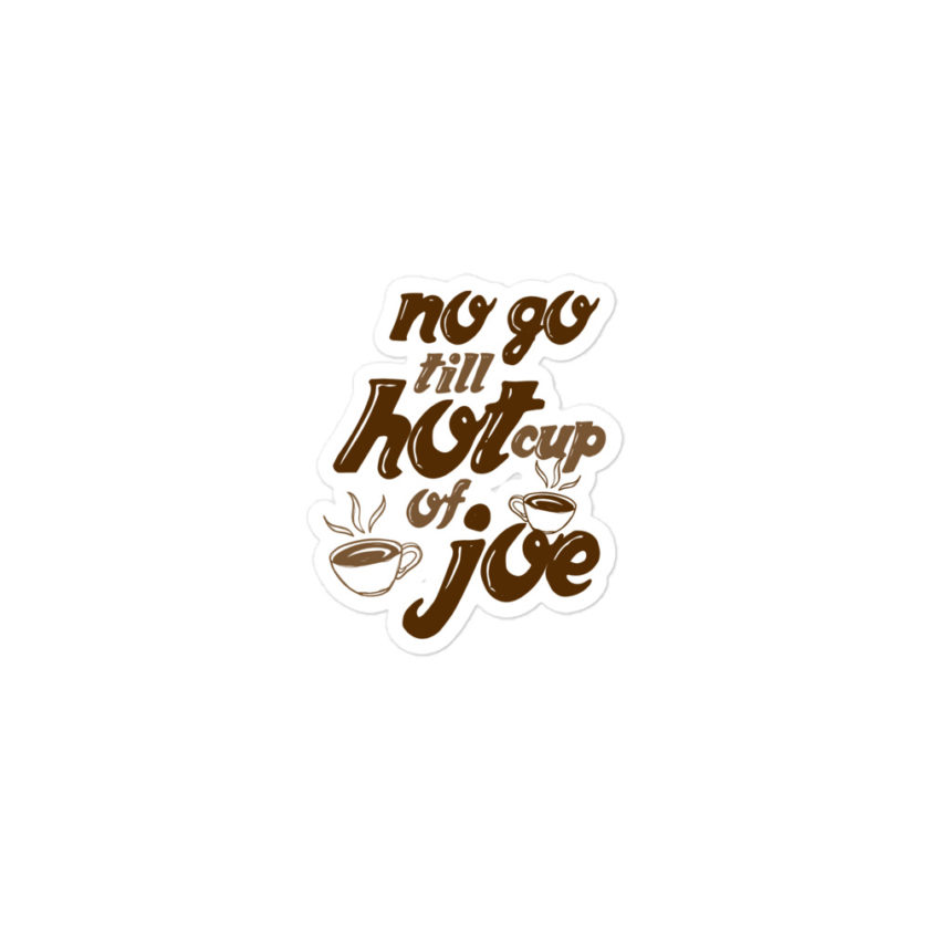 No go till hot cup of Joe Bubble-free stickers - Image 2