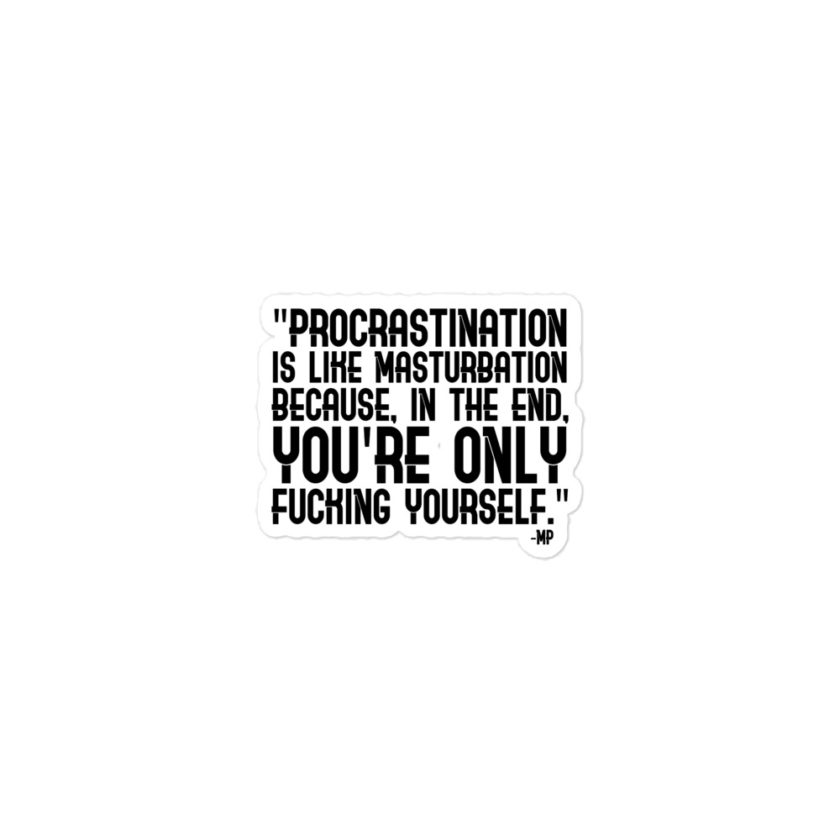 Procrastination is like masturbation because, in the end, you're only fucking yourself - Monty Python  Bubble-free stickers - Image 2