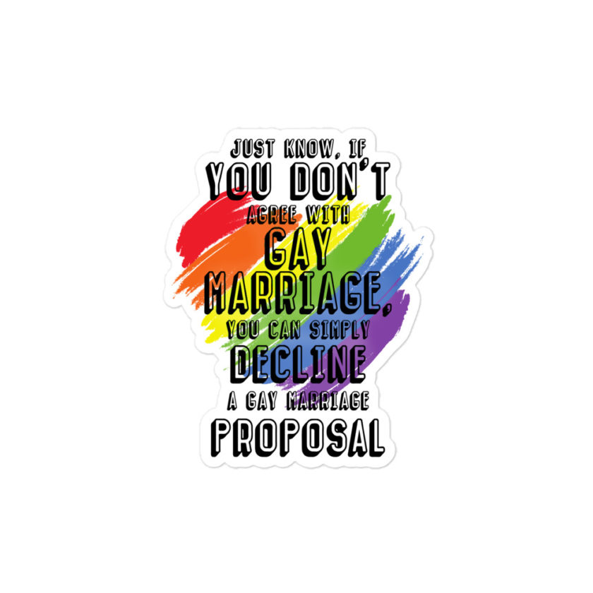 Just know if you don't agree with gay marriage you can simply decline a gay marriage proposal Bubble-free stickers - Image 3