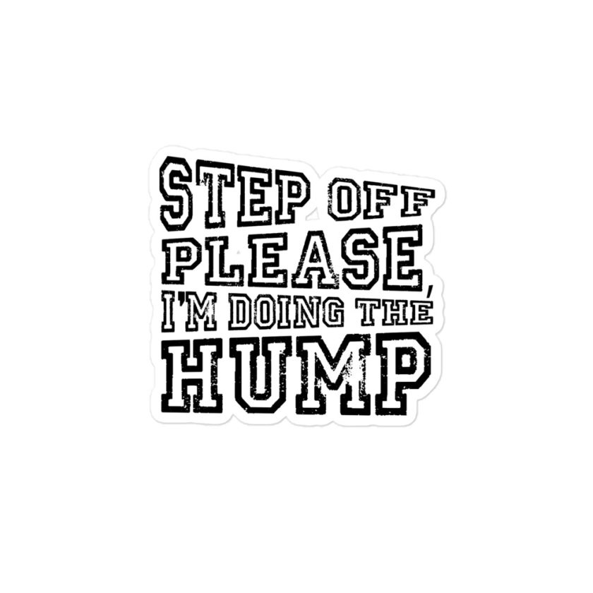 Step off please, I'm doing The Hump Bubble-free stickers - Image 3