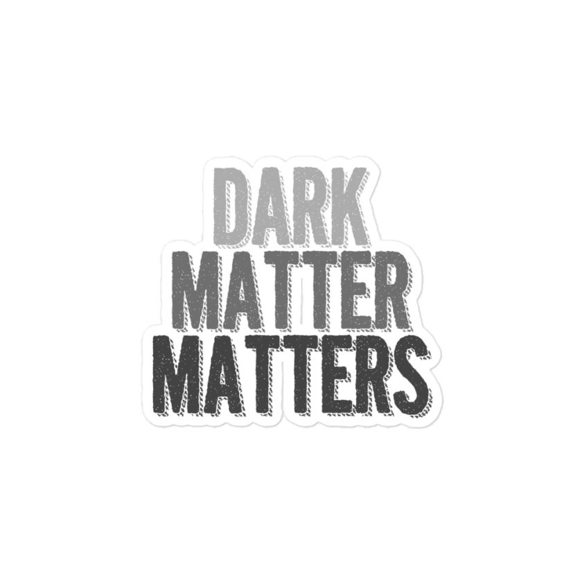 Dark matter matters Bubble-free stickers - Image 3