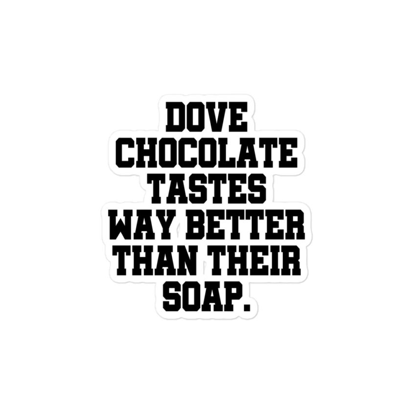Dove chocolate tastes way better than their soap Bubble-free stickers - Image 3
