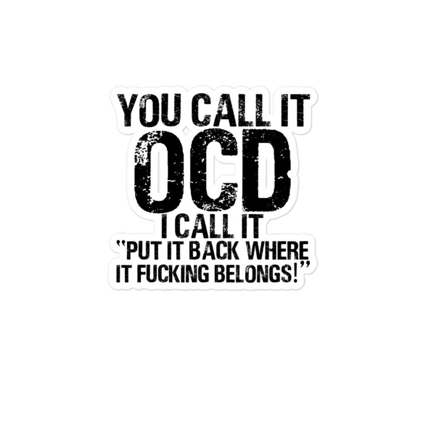 You call it OCDI call it "Put it back where it fucking belongs!" Bubble-free stickers - Image 3