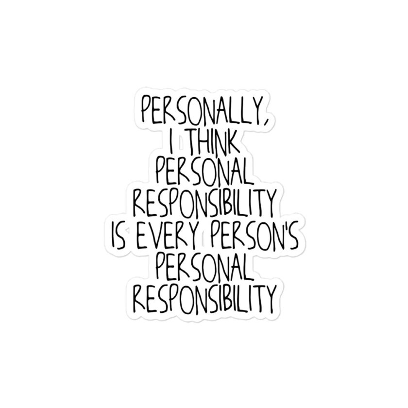 Personally, I think personal responsibility is every person's personal responsibility Bubble-free stickers - Image 3