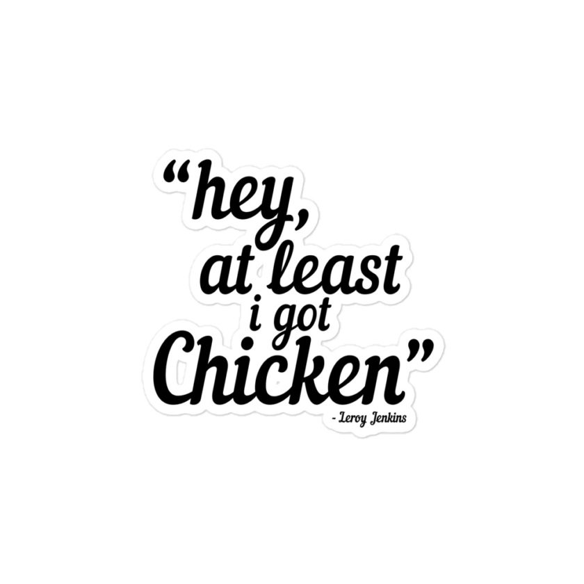 Hey, at least I got chicken -Leroy Jenkins, Wow Bubble-free stickers - Image 3