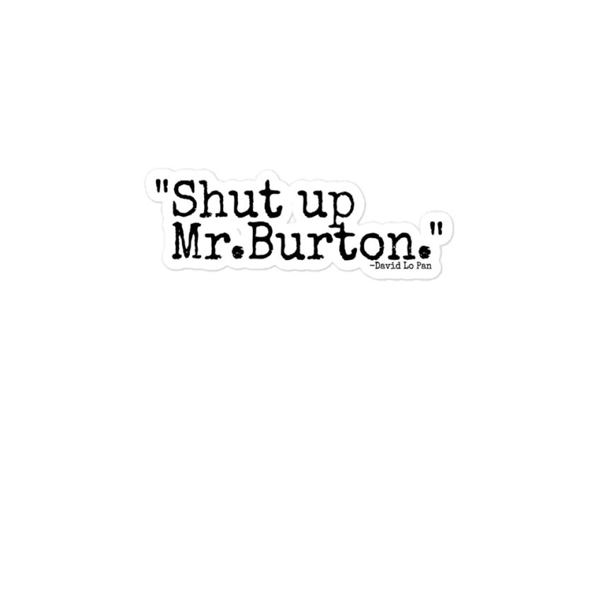Shut up Mr.Burton - David Lo Pan, Big Trouble in Little China Bubble-free stickers - Image 3