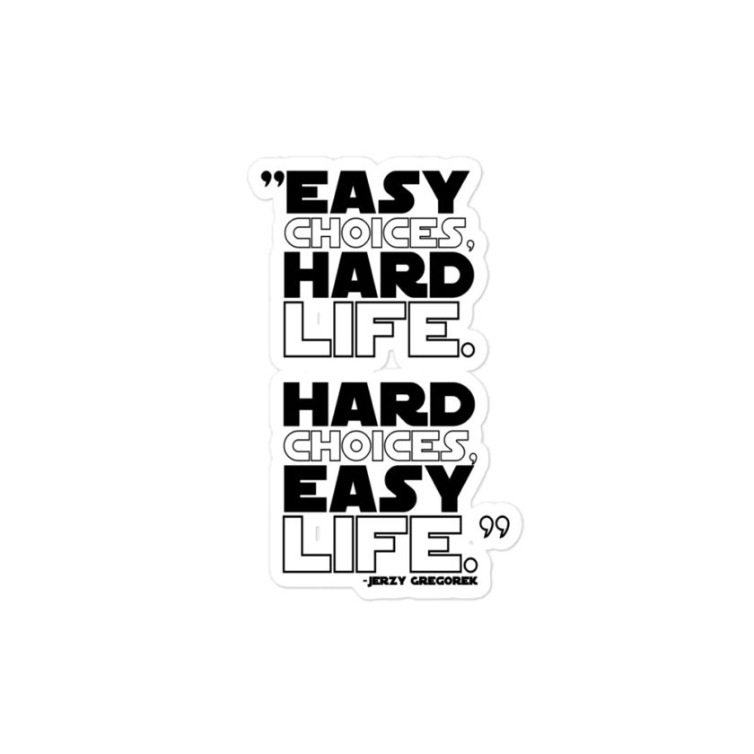 Easy choices, hard life. Hard choices, Easy life. - Jerzy Gregorek Bubble-free stickers - Image 3