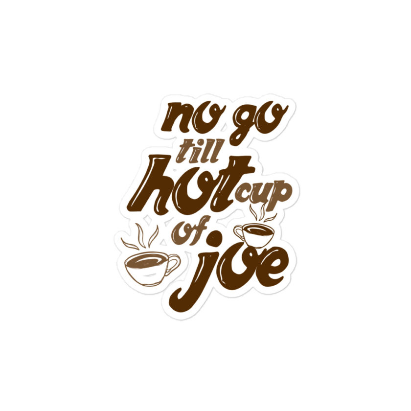 No go till hot cup of Joe Bubble-free stickers - Image 3