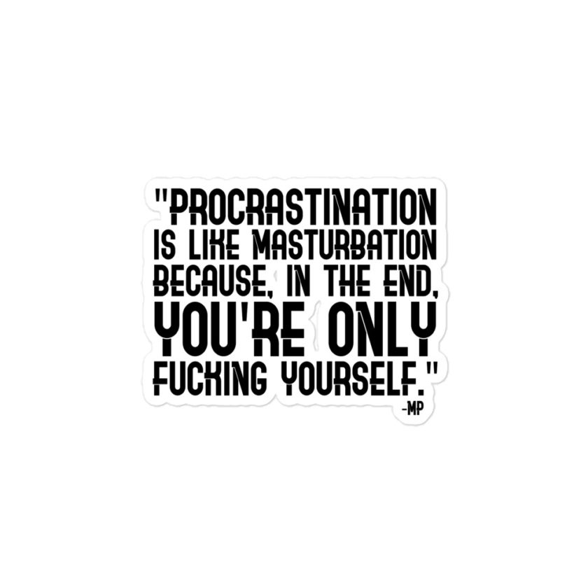 Procrastination is like masturbation because, in the end, you're only fucking yourself - Monty Python  Bubble-free stickers - Image 3