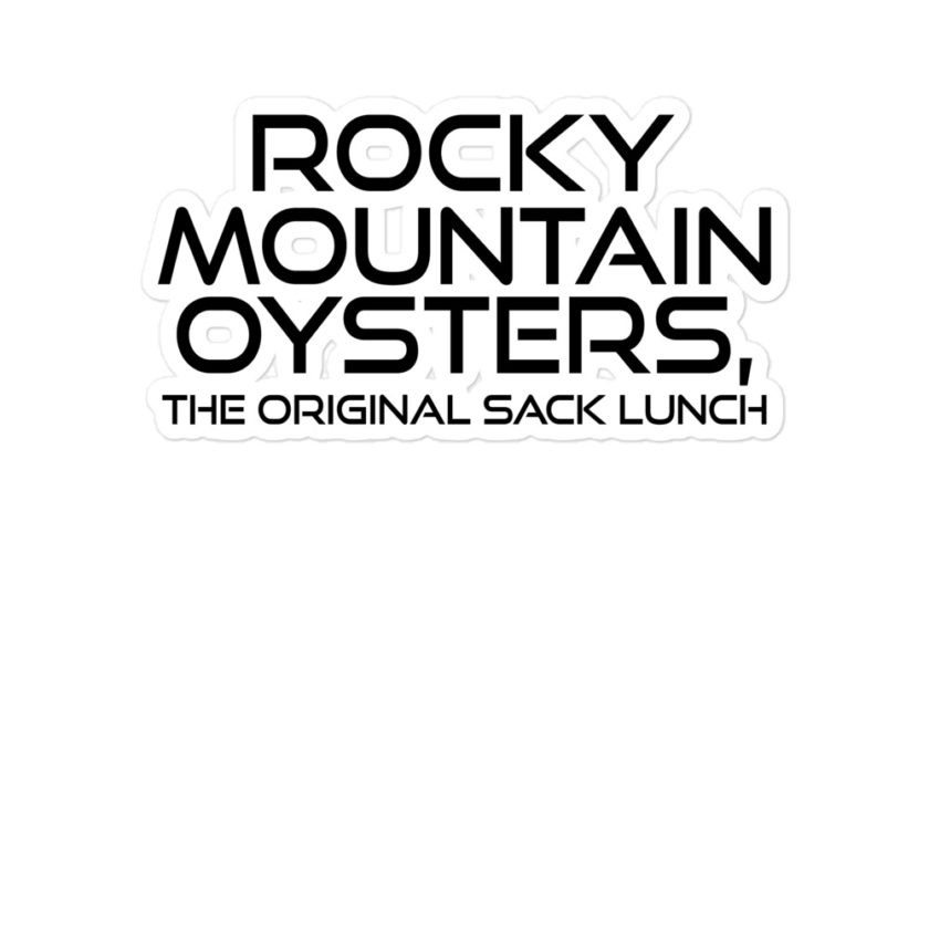 Rocky Mountain Oysters, the original sack lunch Bubble-free stickers