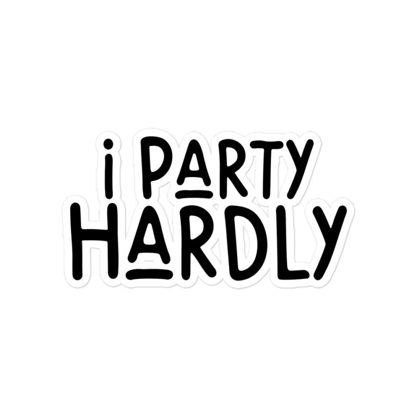 I party hardly Bubble-free stickers