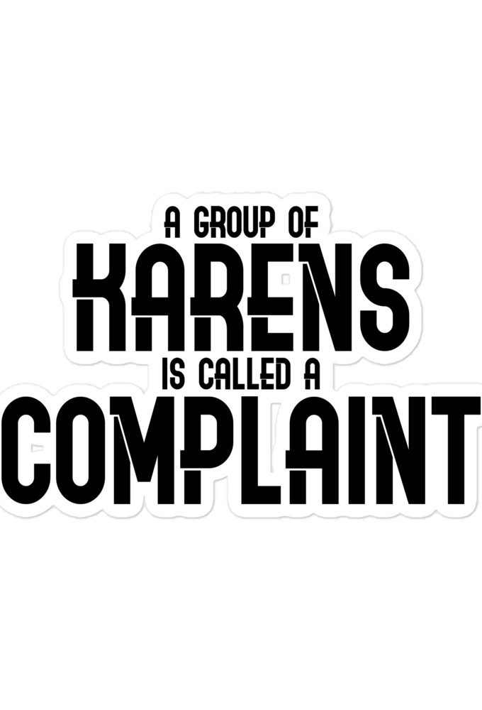 A group of Karens is called a complaint Bubble-free stickers