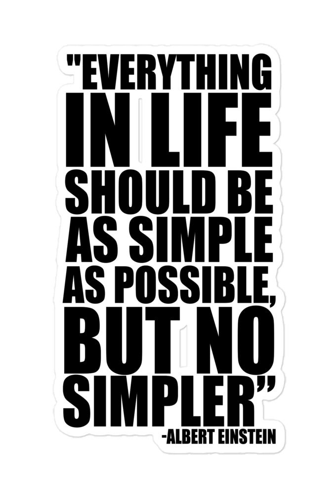 Everything in life should be as simple as possible but no simpler - Albert Einstein Bubble-free stickers