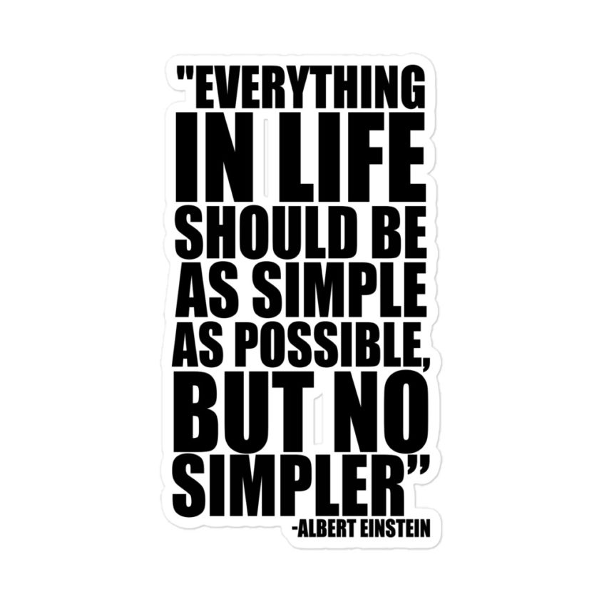 Everything in life should be as simple as possible but no simpler - Albert Einstein Bubble-free stickers