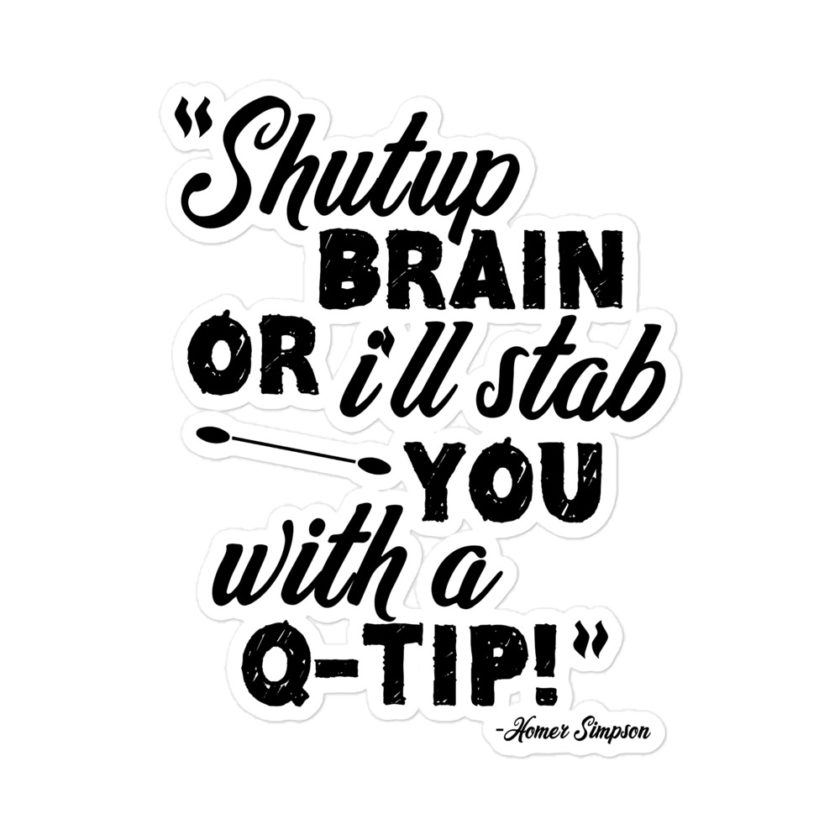 Shut up brain or I'll stab you with a Q-tip - Homer Simpson Bubble-free stickers