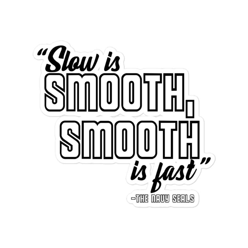 Slow is smooth, smooth is fast -The Navy Seals Bubble-free stickers