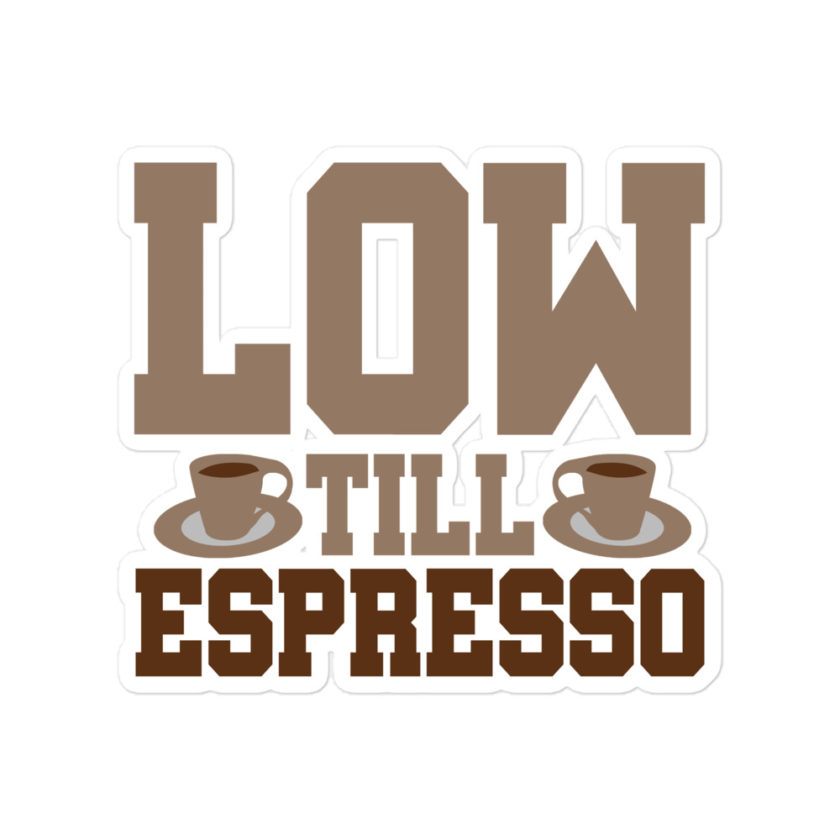 Low till espresso Bubble-free stickers