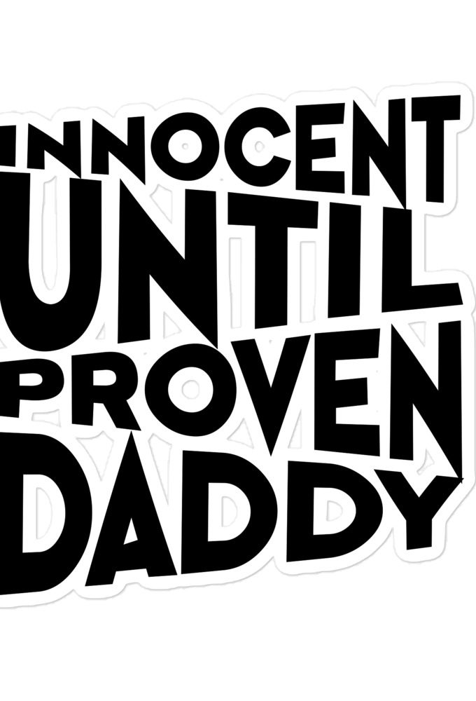 Innocent until proven Daddy Bubble-free stickers