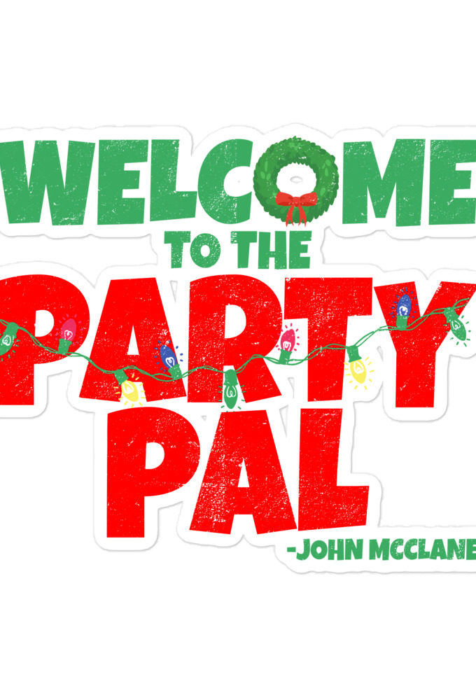 Welcome to the party pal - John Mcclane, Die Hard Bubble-free stickers