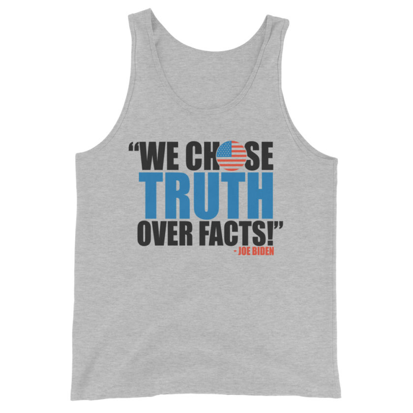 We chose truth over facts!  Unisex Tank Top - Image 4