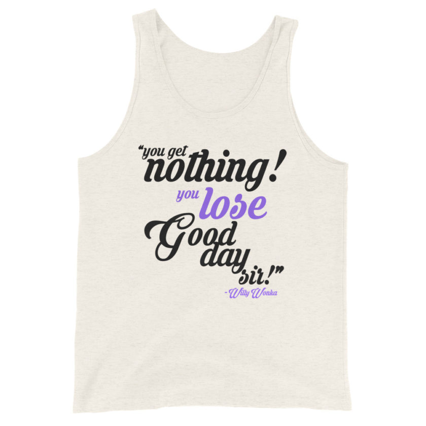 You get nothing! You lose! Good day sir! Unisex Tank Top - Image 4
