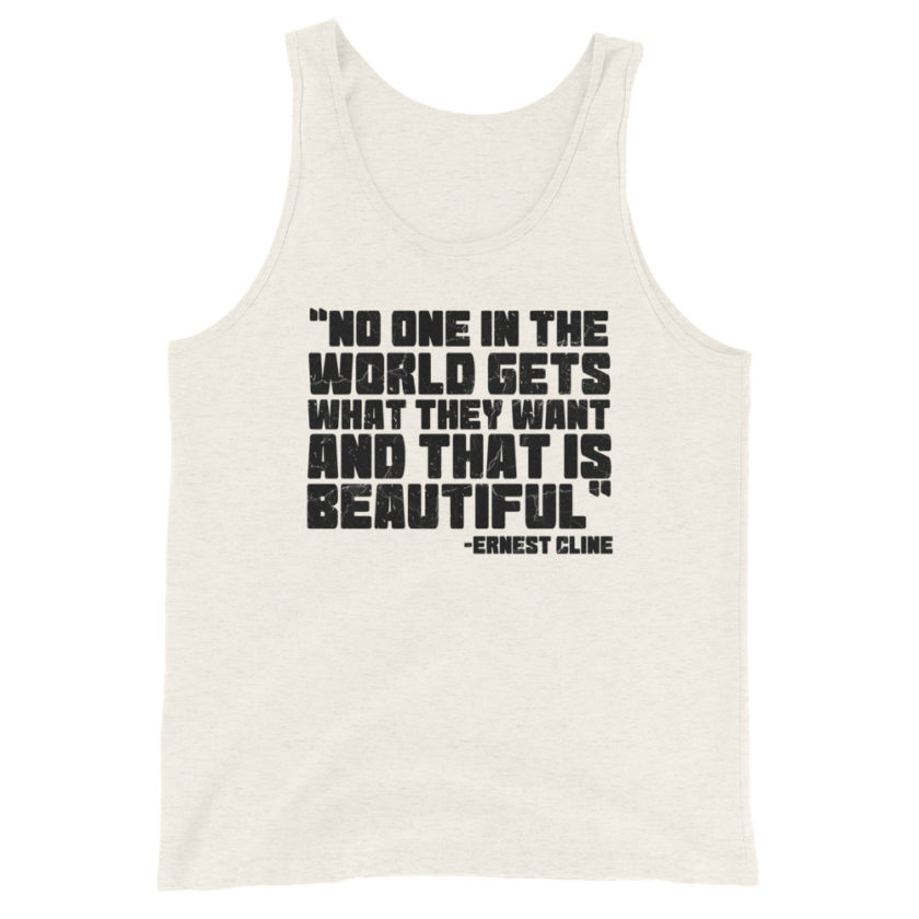 No one in the world gets what they want and that is beautiful. Unisex Tank Top - Image 5