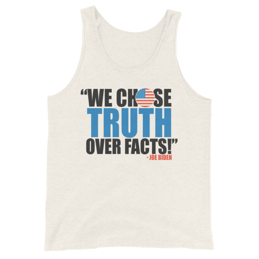 We chose truth over facts!  Unisex Tank Top - Image 5