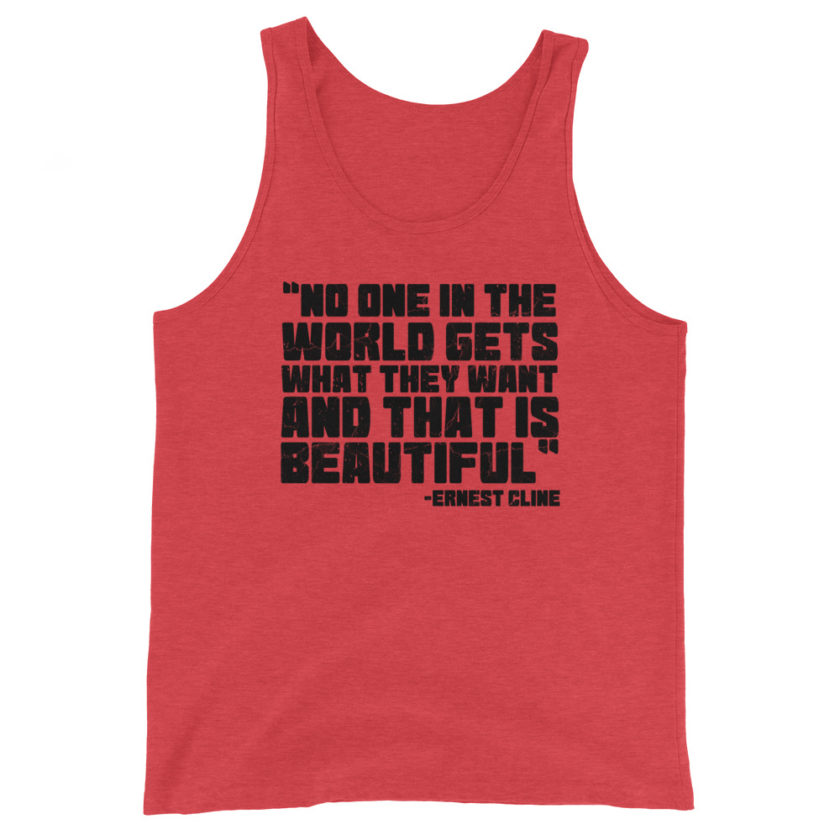 No one in the world gets what they want and that is beautiful. Unisex Tank Top - Image 3