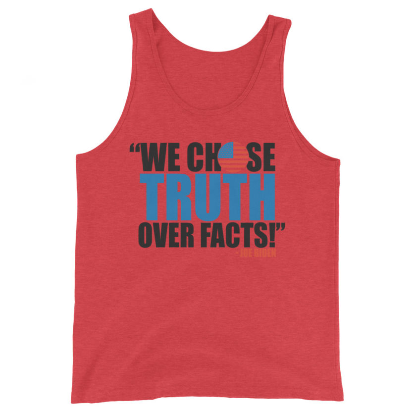 We chose truth over facts!  Unisex Tank Top - Image 3