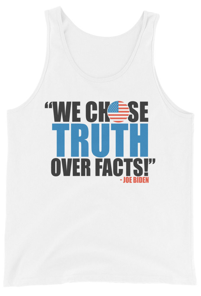 We chose truth over facts!  Unisex Tank Top