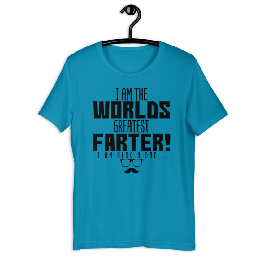 I am the world's greatest Farter! I am also a Dad  Short-Sleeve Unisex T-Shirt - Image 4