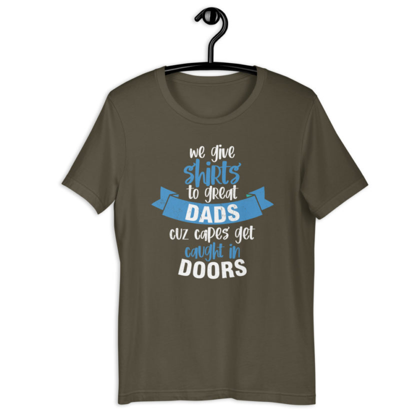 We give shirts to Great Dads cuz capes get caught in doors.  Short-Sleeve Unisex T-Shirt - Image 9