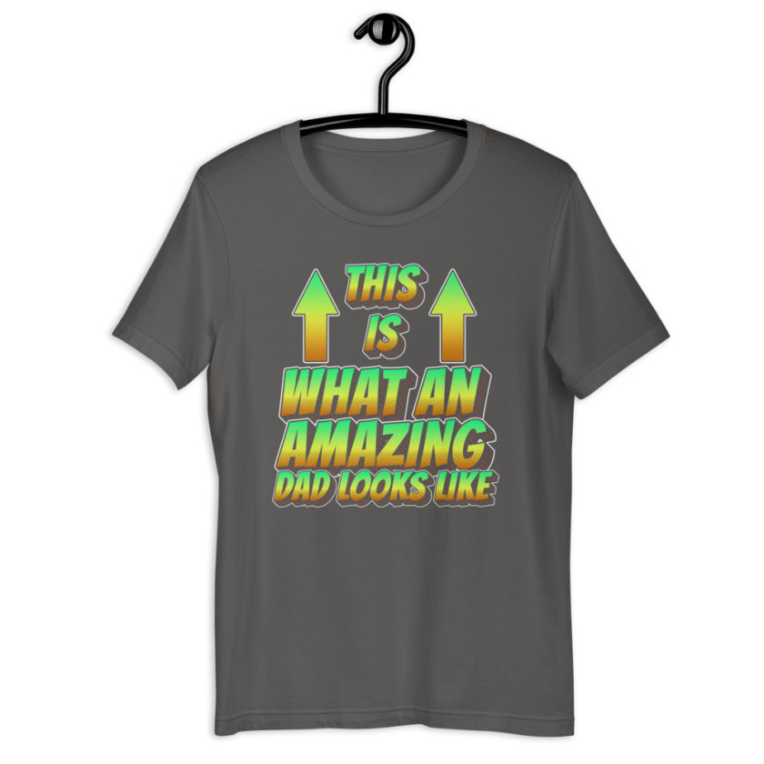 This is what an Amazing Dad looks like.  Short-Sleeve Unisex T-Shirt - Image 8