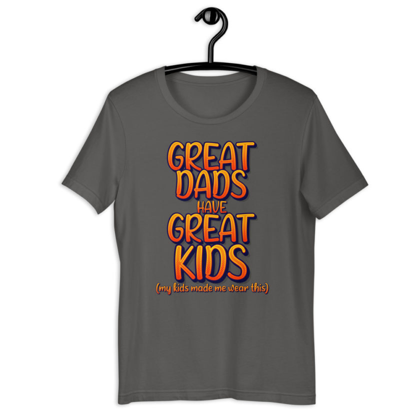 Great dads have great kids! (my kids made me wear this)  Short-Sleeve Unisex T-Shirt - Image 8